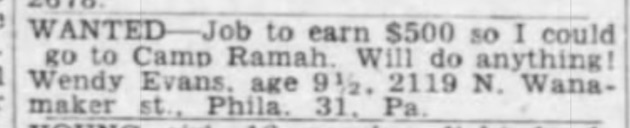 A newspaper WANTED advertisement with the text "WANTED—Job to earn $500 so I could go to Camp Ramah. Will do anything! Wendy Evans, age 9 1/2, 2119 N. Wanamaker st., Phila. 31. Pa."
